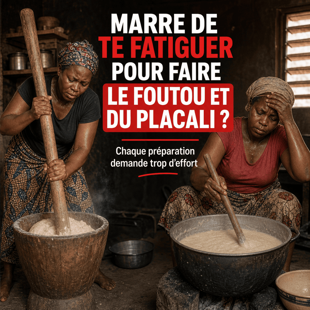 Foutoumix Triple-Action : ton foutou, placali, kabato pilé en 20 min, sans effort, avec le vrai goût maison"